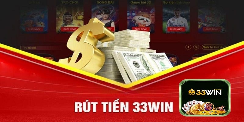 Có Nên Tin Tưởng Vào Quá Trình Rút Tiền 33win Không