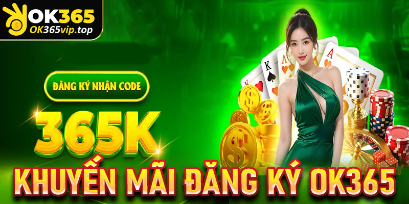 Cập nhật khuyến mãi nhận được khi đăng ký OK365