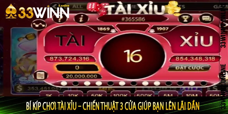 Bí Kíp Chơi Tài Xỉu – Chiến Thuật 3 Cửa Giúp Bạn Lên Lãi Dần